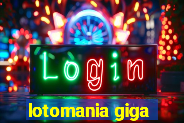 lotomania giga-sena